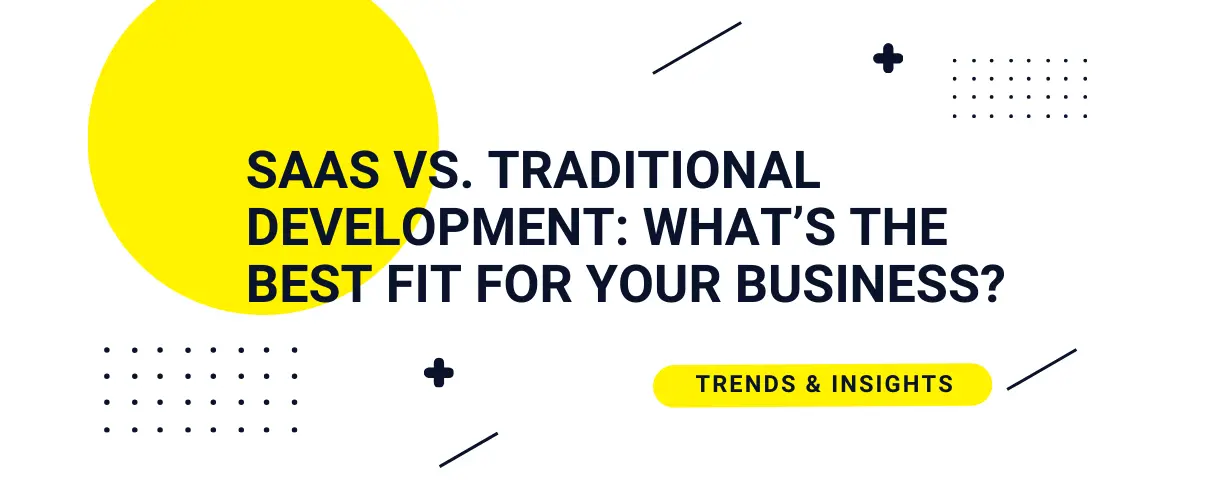 SaaS development vs. traditional software development: Key Differences