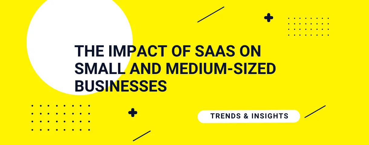 Benefits of SaaS development for small and medium companies