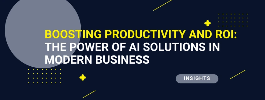 How Do AI Solutions Drive Productivity And ROI In Business?