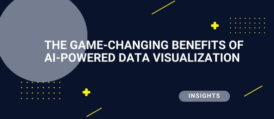 AI Data Visualization: Key Benefits and Advantages 