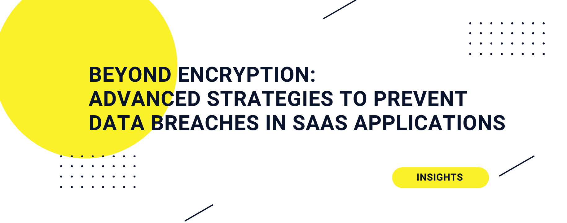 Beyond Encryption: Advanced Strategies to Prevent Data Breaches in SaaS Applications